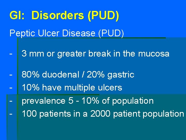 GI: Disorders (PUD) Peptic Ulcer Disease (PUD) - 3 mm or greater break in