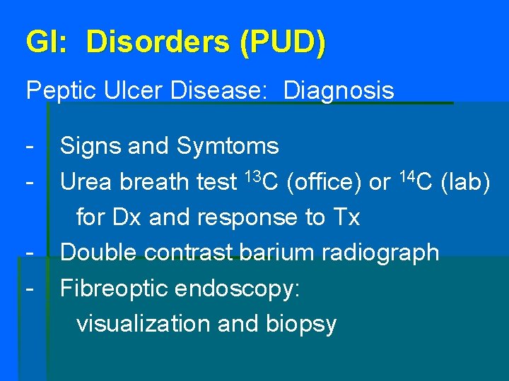GI: Disorders (PUD) Peptic Ulcer Disease: Diagnosis - Signs and Symtoms Urea breath test