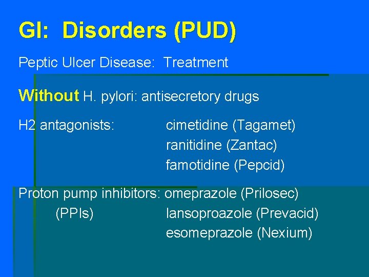 GI: Disorders (PUD) Peptic Ulcer Disease: Treatment Without H. pylori: antisecretory drugs H 2