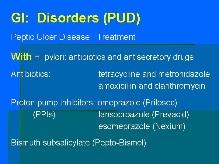 GI: Disorders (PUD) Peptic Ulcer Disease: Treatment With H. pylori: antibiotics and antisecretory drugs