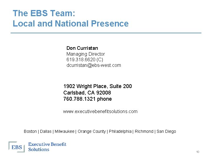 The EBS Team: Local and National Presence Don Curristan Managing Director 619. 318. 6620