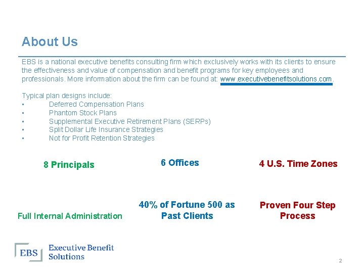 About Us EBS is a national executive benefits consulting firm which exclusively works with