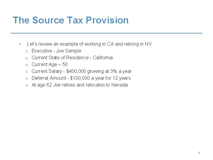 The Source Tax Provision • Let’s review an example of working in CA and