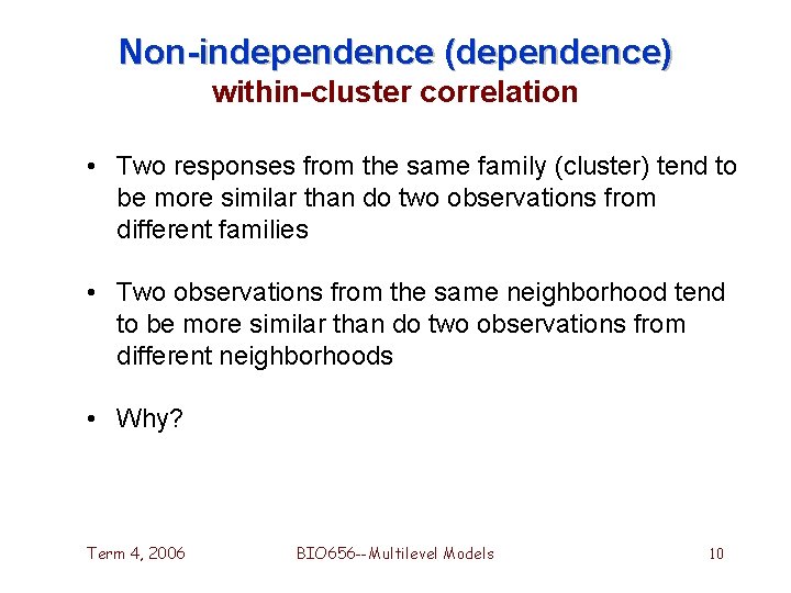 Non-independence (dependence) within-cluster correlation • Two responses from the same family (cluster) tend to Non-independence (dependence) within-cluster correlation • Two responses from the same family (cluster) tend to