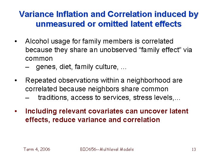 Variance Inflation and Correlation induced by unmeasured or omitted latent effects • Alcohol usage Variance Inflation and Correlation induced by unmeasured or omitted latent effects • Alcohol usage