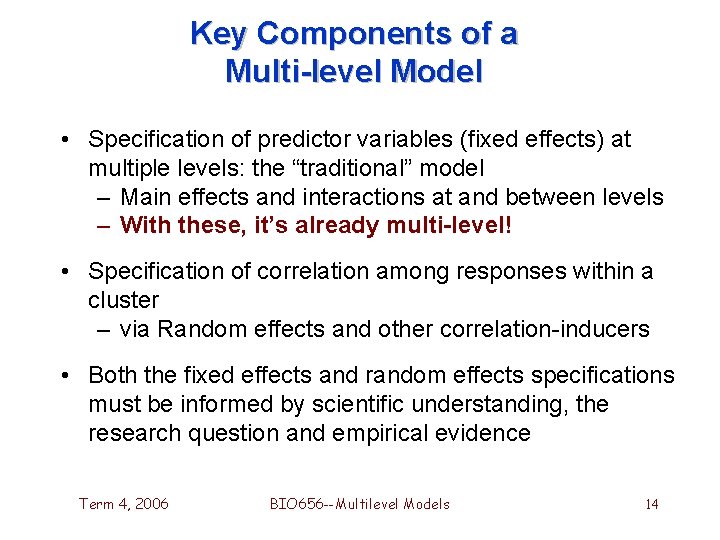 Key Components of a Multi-level Model • Specification of predictor variables (fixed effects) at Key Components of a Multi-level Model • Specification of predictor variables (fixed effects) at