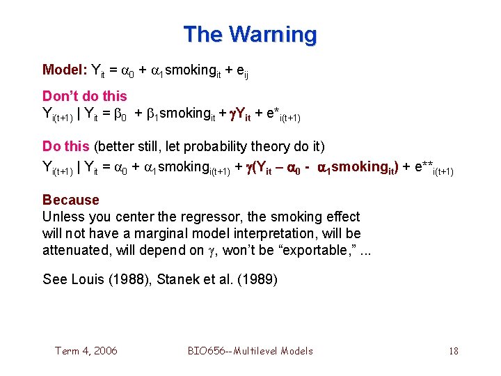 The Warning Model: Yit = 0 + 1 smokingit + eij Don’t do this The Warning Model: Yit = 0 + 1 smokingit + eij Don’t do this
