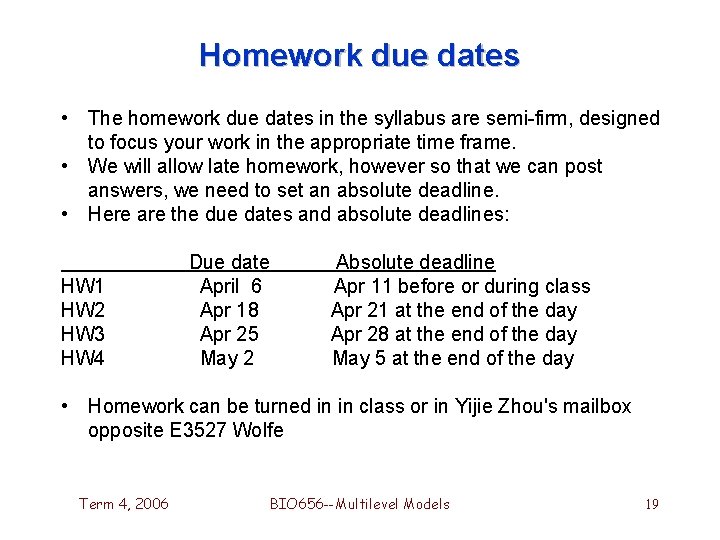 Homework due dates • The homework due dates in the syllabus are semi-firm, designed Homework due dates • The homework due dates in the syllabus are semi-firm, designed