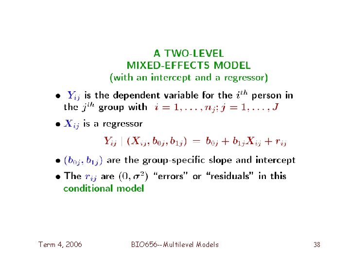 Term 4, 2006 BIO 656 --Multilevel Models 38 Term 4, 2006 BIO 656 --Multilevel Models 38