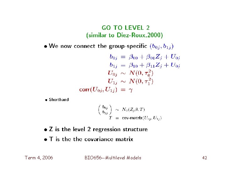 Term 4, 2006 BIO 656 --Multilevel Models 42 Term 4, 2006 BIO 656 --Multilevel Models 42