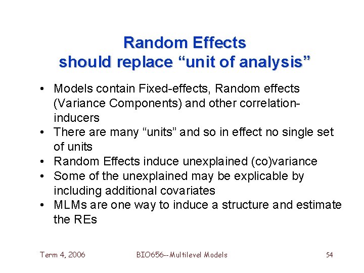 Random Effects should replace “unit of analysis” • Models contain Fixed-effects, Random effects (Variance Random Effects should replace “unit of analysis” • Models contain Fixed-effects, Random effects (Variance