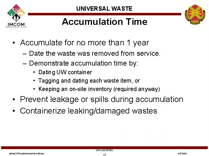 UNIVERSAL WASTE Accumulation Time • Accumulate for no more than 1 year – Date