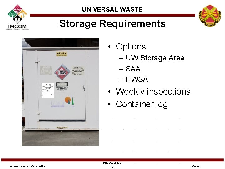 UNIVERSAL WASTE Storage Requirements • Options – UW Storage Area – SAA – HWSA