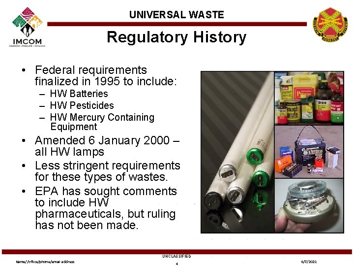 UNIVERSAL WASTE Regulatory History • Federal requirements finalized in 1995 to include: – HW