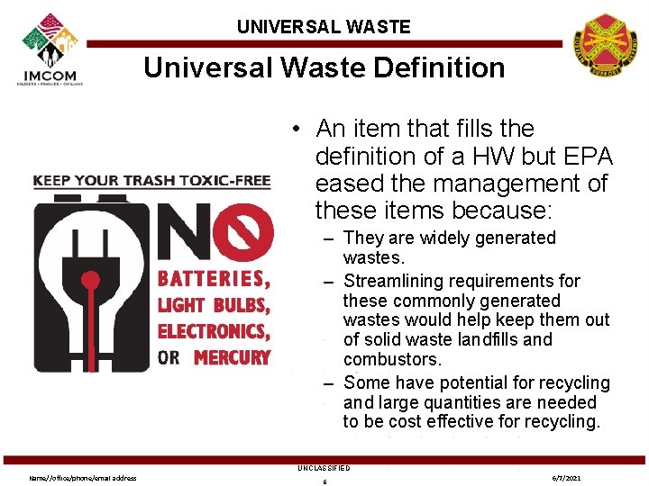 UNIVERSAL WASTE Universal Waste Definition • An item that fills the definition of a