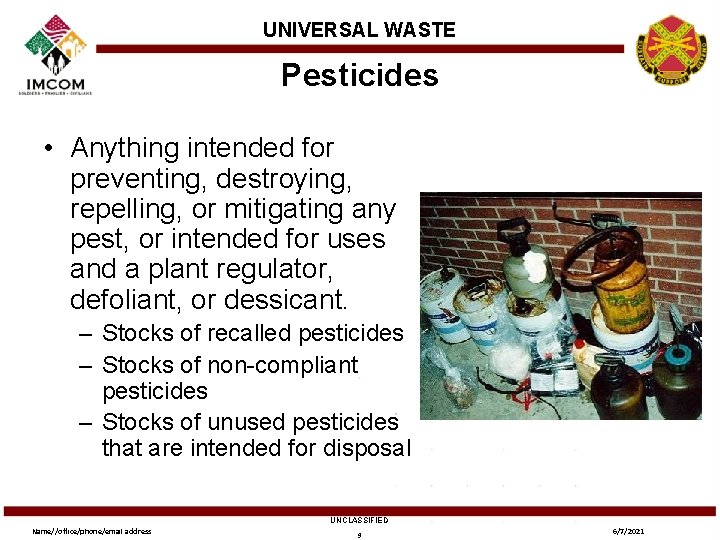 UNIVERSAL WASTE Pesticides • Anything intended for preventing, destroying, repelling, or mitigating any pest,