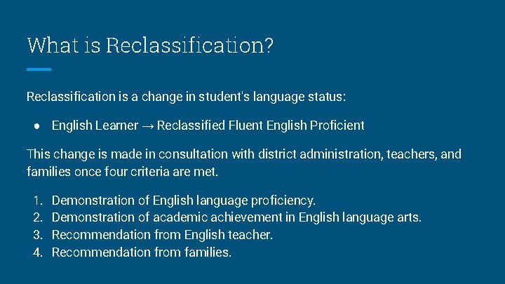 What is Reclassification? Reclassification is a change in student's language status: ● English Learner What is Reclassification? Reclassification is a change in student's language status: ● English Learner