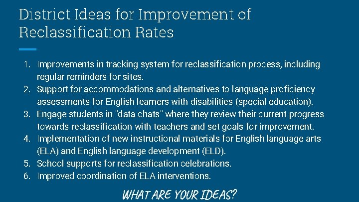 District Ideas for Improvement of Reclassification Rates 1. Improvements in tracking system for reclassification District Ideas for Improvement of Reclassification Rates 1. Improvements in tracking system for reclassification