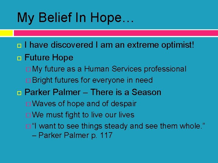 My Belief In Hope… I have discovered I am an extreme optimist! Future Hope