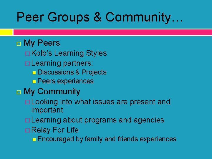 Peer Groups & Community… My Peers � Kolb’s Learning Styles � Learning partners: Discussions