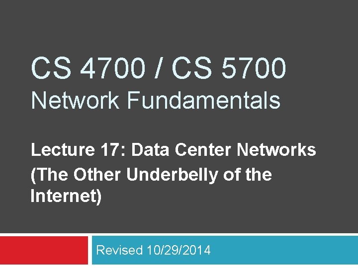 CS 4700 / CS 5700 Network Fundamentals Lecture 17: Data Center Networks (The Other