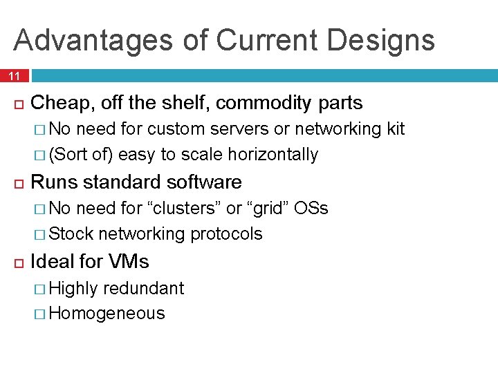 Advantages of Current Designs 11 Cheap, off the shelf, commodity parts � No need