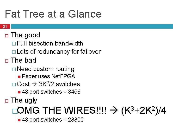 Fat Tree at a Glance 21 The good � Full bisection bandwidth � Lots