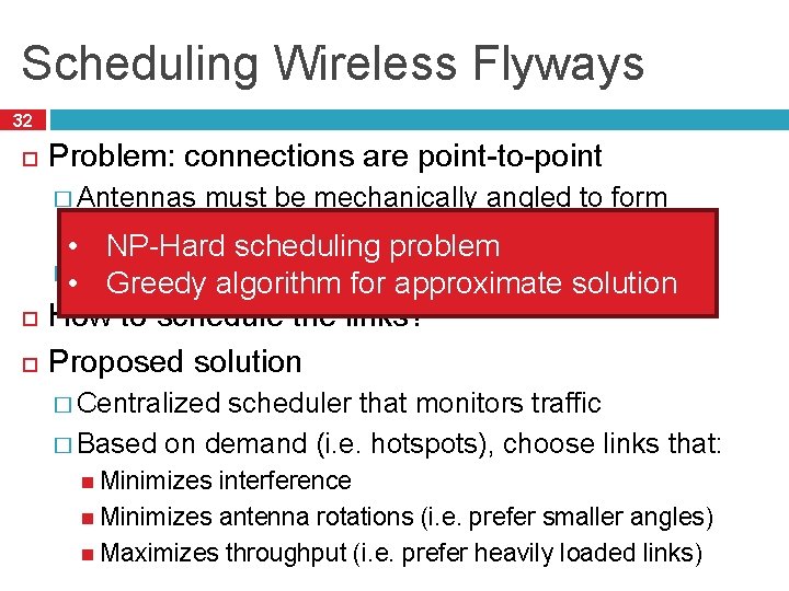 Scheduling Wireless Flyways 32 Problem: connections are point-to-point � Antennas must be mechanically angled
