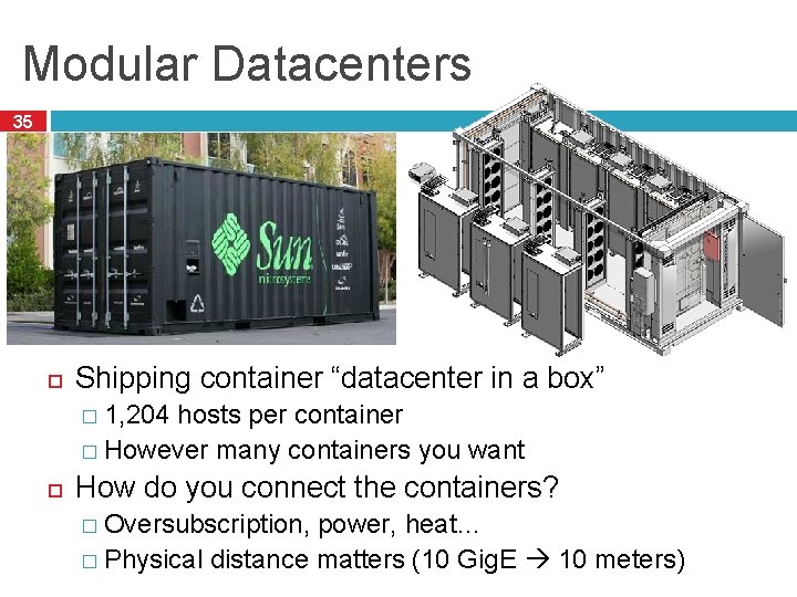 Modular Datacenters 35 Shipping container “datacenter in a box” � 1, 204 hosts per