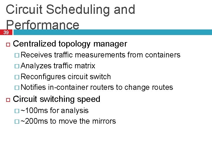 Circuit Scheduling and Performance 39 Centralized topology manager � Receives traffic measurements from containers