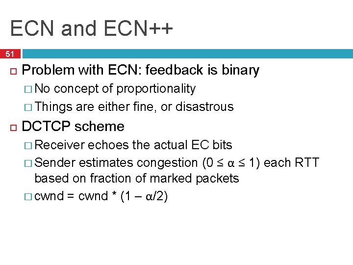 ECN and ECN++ 51 Problem with ECN: feedback is binary � No concept of