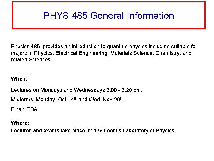 PHYS 485 General Information Physics 485 provides an introduction to quantum physics including suitable