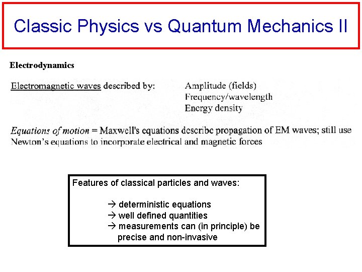 Classic Physics vs Quantum Mechanics II Electrodynamics Features of classical particles and waves: deterministic