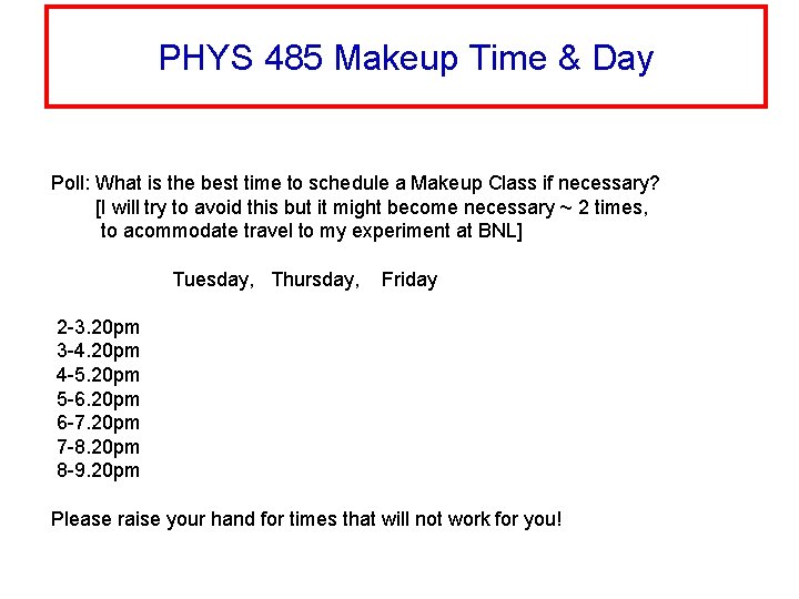 PHYS 485 Makeup Time & Day Poll: What is the best time to schedule