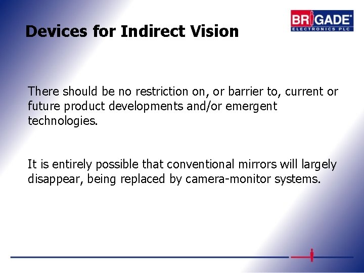 Devices for Indirect Vision There should be no restriction on, or barrier to, current