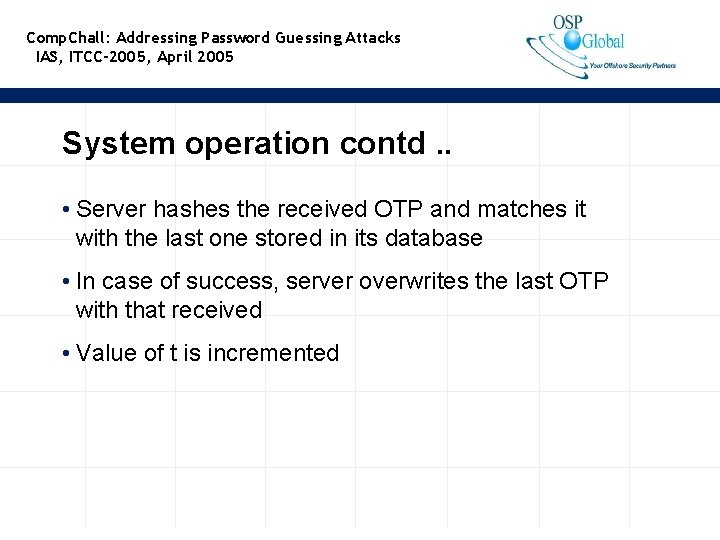 Comp. Chall: Addressing Password Guessing Attacks IAS, ITCC-2005, April 2005 System operation contd. .