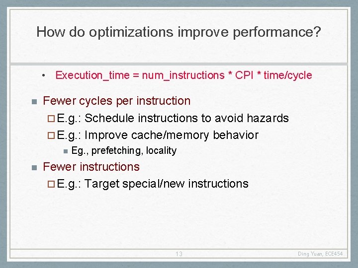 How do optimizations improve performance? • Execution_time = num_instructions * CPI * time/cycle n