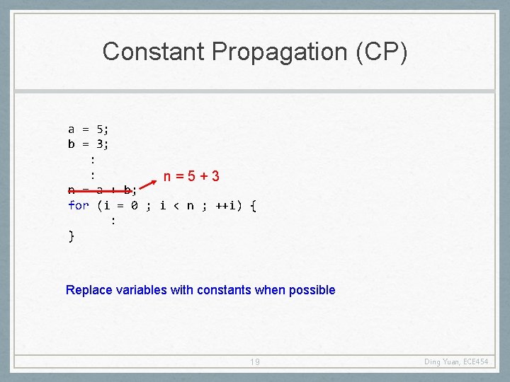 Constant Propagation (CP) a = 5; b = 3; : : n=5+3 n =