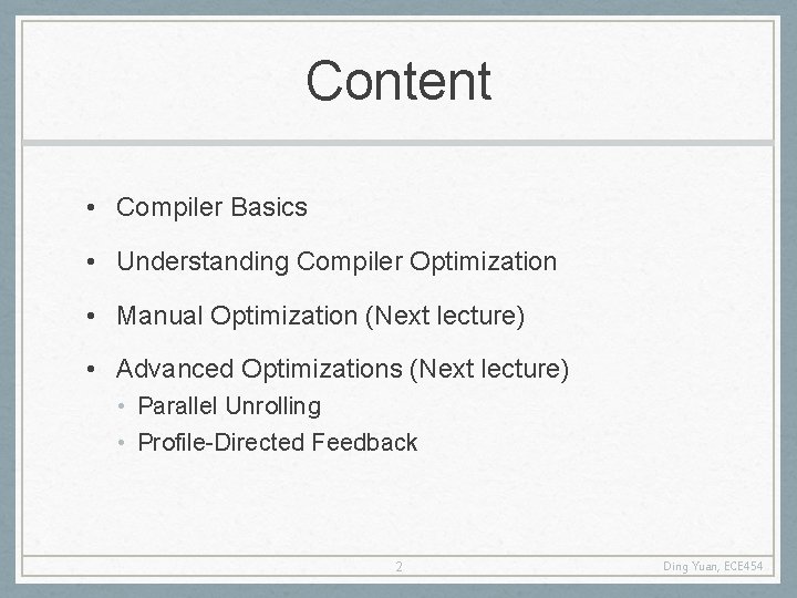 Content • Compiler Basics • Understanding Compiler Optimization • Manual Optimization (Next lecture) •