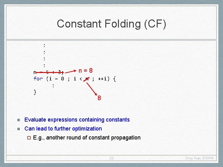 Constant Folding (CF) : : n=8 n = 5 + 3; for (i =