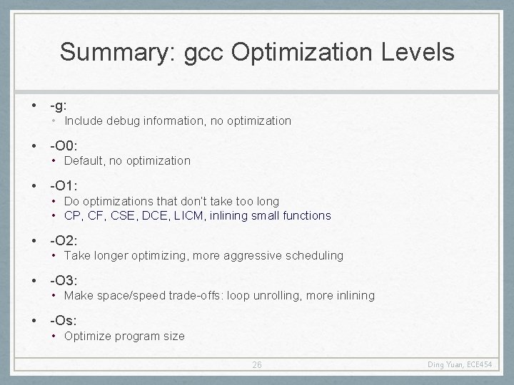 Summary: gcc Optimization Levels • -g: • Include debug information, no optimization • -O