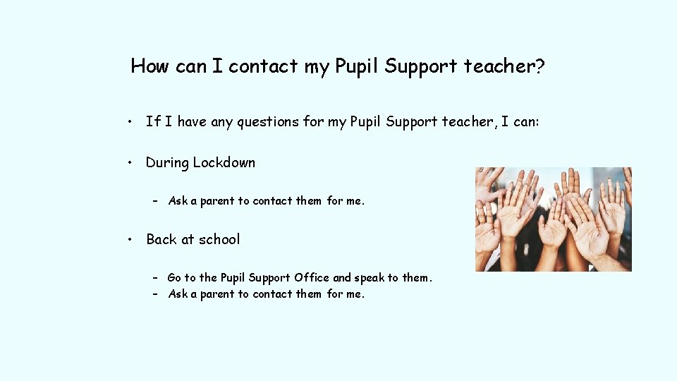 How can I contact my Pupil Support teacher? • If I have any questions