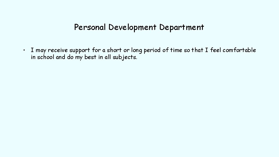 Personal Development Department • I may receive support for a short or long period