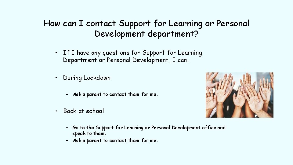 How can I contact Support for Learning or Personal Development department? • If I