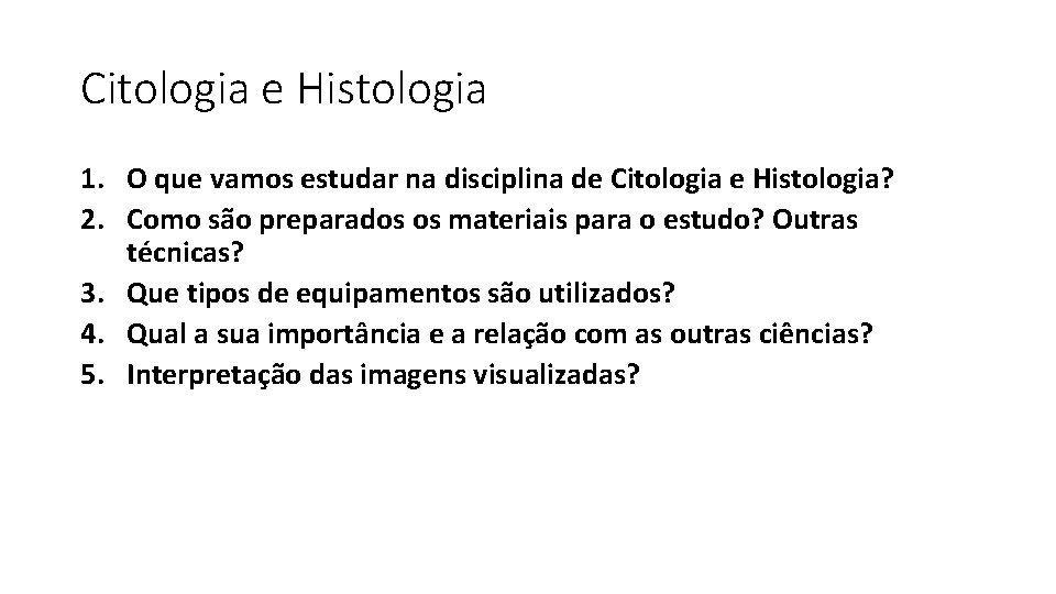 Citologia e Histologia 1. O que vamos estudar na disciplina de Citologia e Histologia?