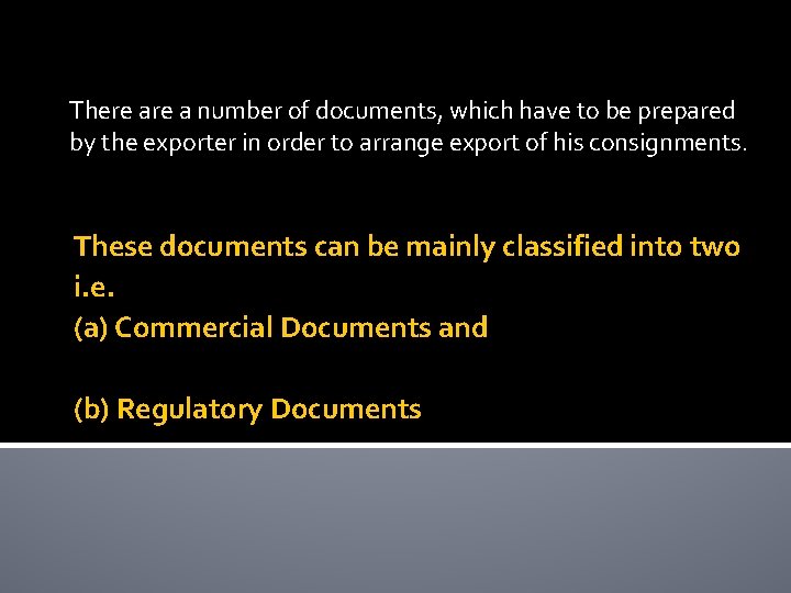 There a number of documents, which have to be prepared by the exporter in