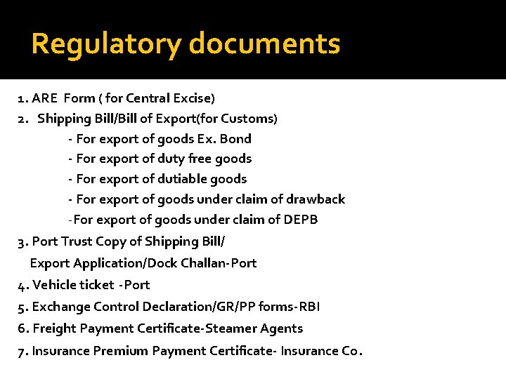 Regulatory documents 1. ARE Form ( for Central Excise) 2. Shipping Bill/Bill of Export(for