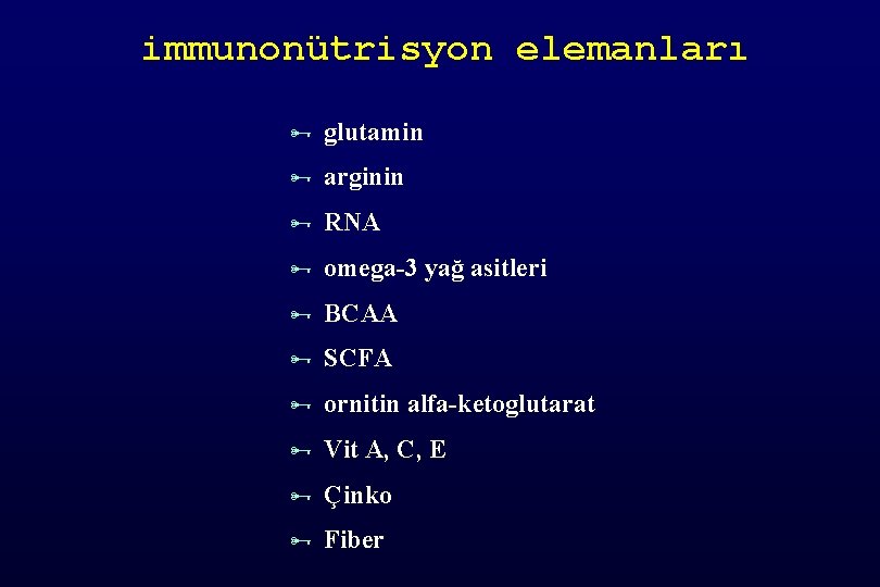 immunonütrisyon elemanları Ñ glutamin Ñ arginin Ñ RNA Ñ omega-3 yağ asitleri Ñ BCAA