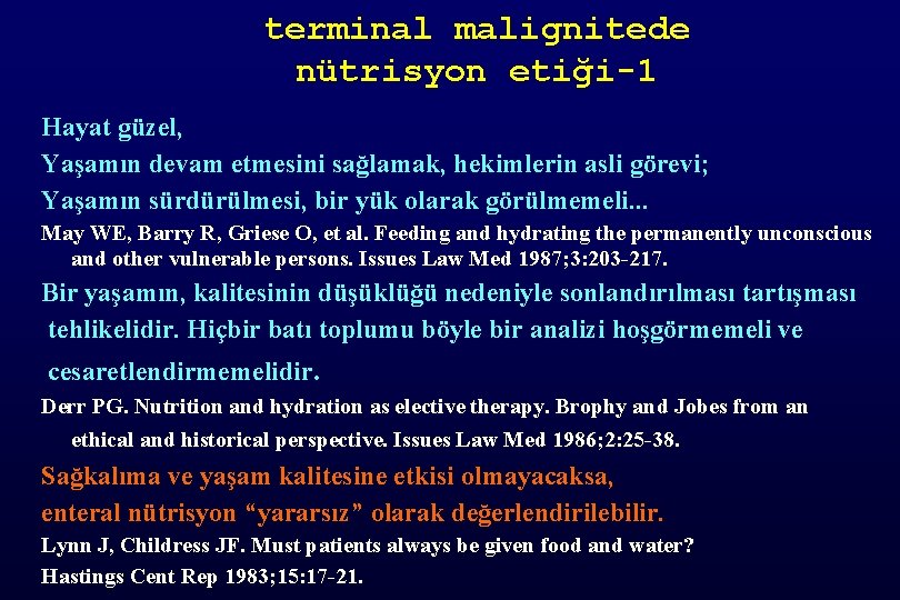 terminal malignitede nütrisyon etiği-1 Hayat güzel, Yaşamın devam etmesini sağlamak, hekimlerin asli görevi; Yaşamın