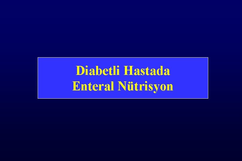 Diabetli Hastada Enteral Nütrisyon 